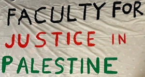 Banner that reads, "faculty for justice in Palestine"